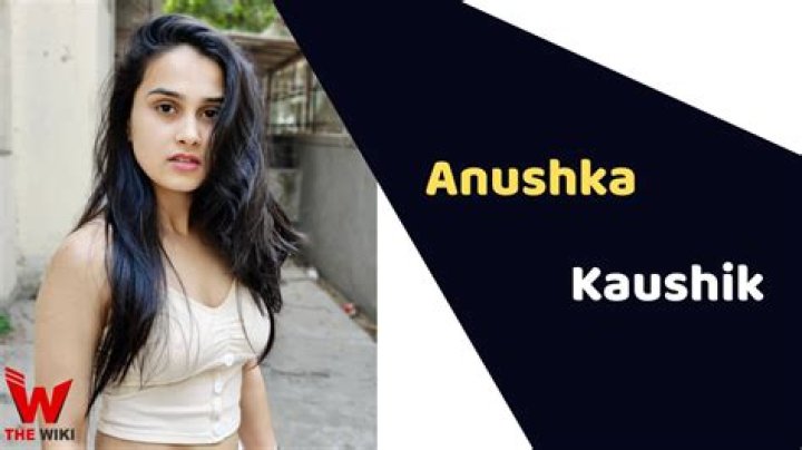 Anushka Kaushik Height, Weight, Net Worth, Age, Birthday, Wikipedia, Who, Nationality, Biography