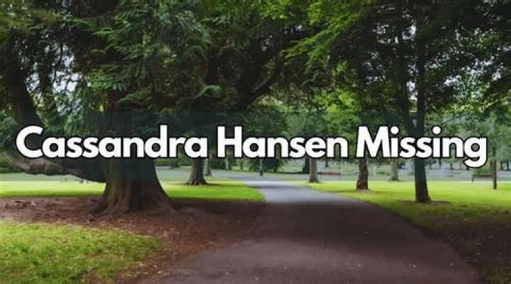 
Cassandra Hansen Missing, What Happened to Cassandra Hansen? 
