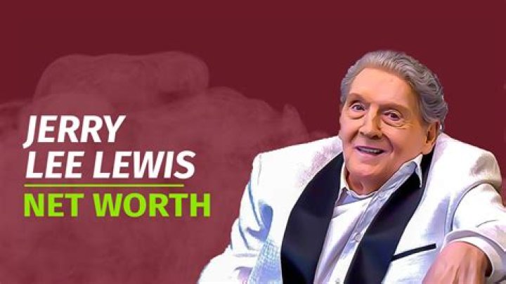Jerry Lee Lewis net worth