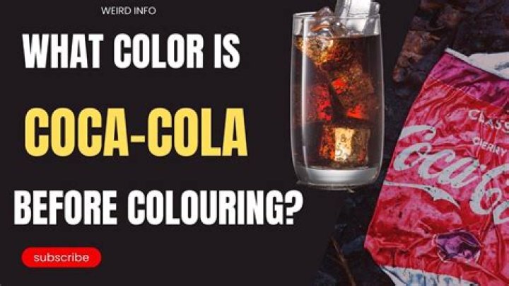 What Colour is Coca Cola before Colouring is added?